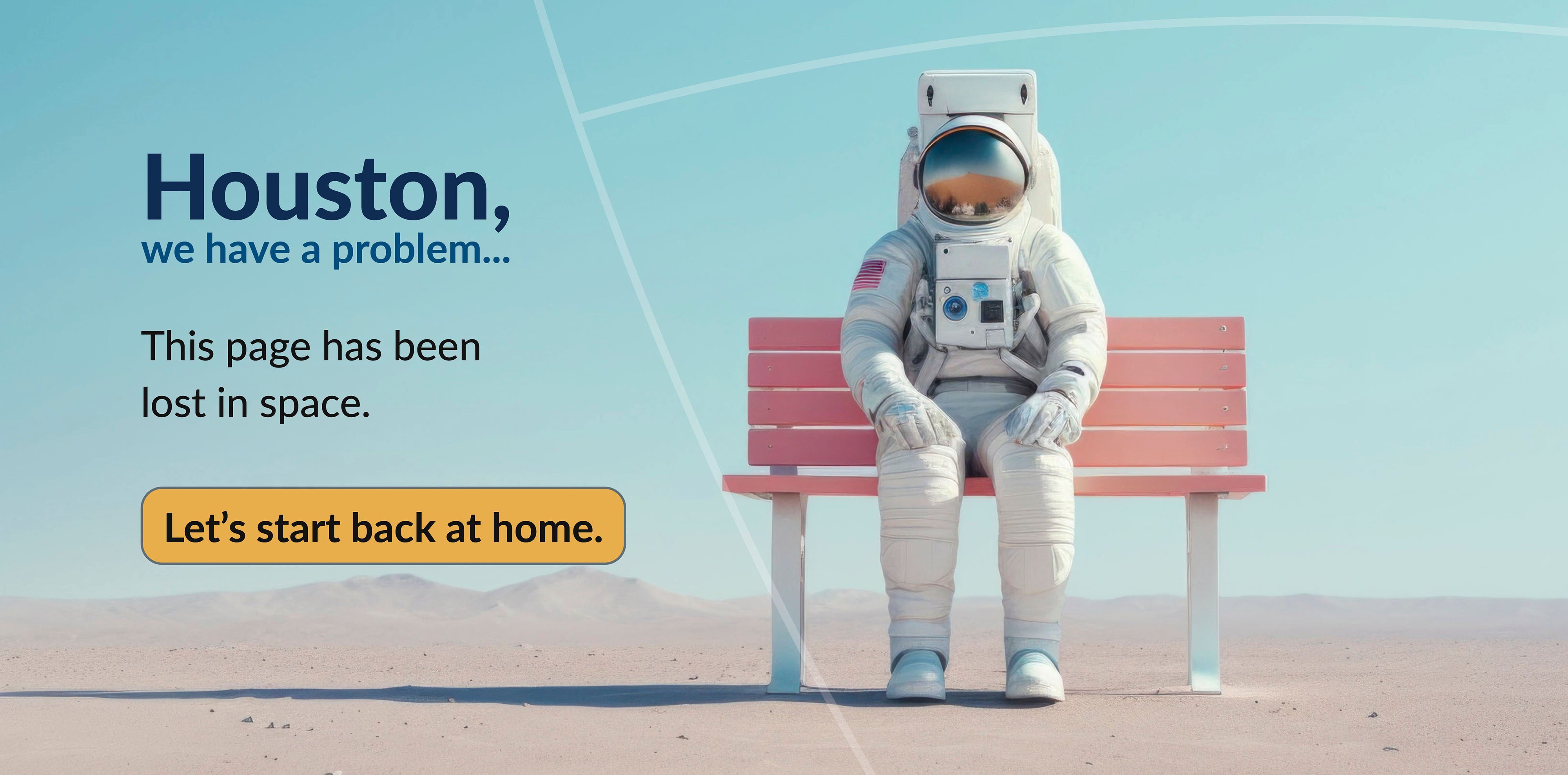 Houston, we have a problem... This page has been lost in space. Let's start back at home.